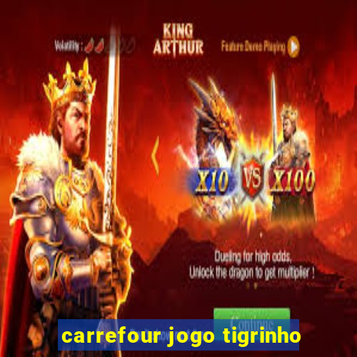 carrefour jogo tigrinho